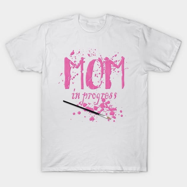 Mom in Progress Pink T-Shirt by PraxisPrints